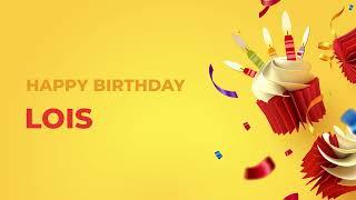 Happy Birthday LOIS - Happy Birthday Song made especially for You! 