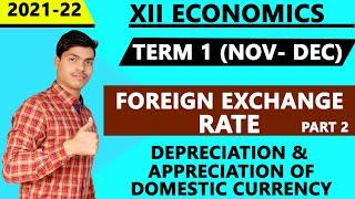 Depreciation and Appreciation of Domestic Currency | Foreign exchange rate part 2. Term 1 2021-22