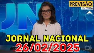 JORNAL NACIONAL - PREVISÃO DO TEMPO - 26/02/2025 / QUARTA FEIRA