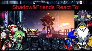 Shadow&Friends React To: Sonic X Shadow Generations: Dark Beginnings