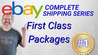 Complete EBAY Shipping Series: Episode 1: First Class Packages The 10 Things You Need To Know!