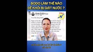  Bodo nên làm thế nào để khỏi bị giật nước ?