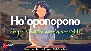 HO'OPONOPONO MANTRA TO MANIFEST A MIRACLE OVERNIGHT (432HZ)