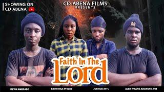 FAITH IN THE LORD ( JUSTICE ATUU, FAITH AYELEY, ALEX ABOAGYE, KEVIN AMERADO, GHANAIAN MOVIE 2024)