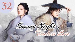 [vostfr] Série chinoise "Snowy Night: Timeless Love" EP 32 sous-titres français | Romance, Costume