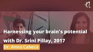 Harnessing your brain's potential with Dr. Srini Pillay, 2017