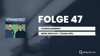 Folge 47 - Fußballmoment März feat. Tiziana Höll