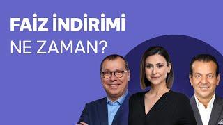 Merkez Bankası faiz indirimine ne zaman başlayacak? Mert Yılmaz ve Murat Sağman yanıtladı.