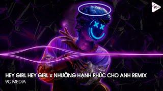 NONSTOP TIKTOK 2023 - HEY GIRL! HEY GIRL x NHƯỜNG HẠNH PHÚC CHO ANH REMIX - NGƯỜI CHƠI HỆ ĐÁ 2023