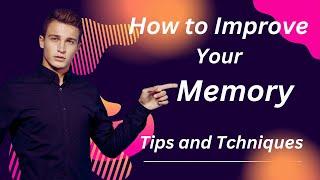 "How to Improve Your Memory: Tips and Techniques."