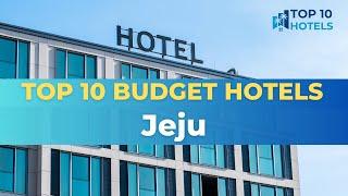 Top 10 Budget Hotels in Jeju