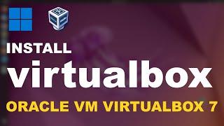 How to Install VirtualBox on Windows 11 | Oracle VM VirtualBox 7 (2022)