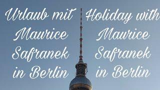 Urlaub mit Maurice Safranek in Berlin/Holiday with Maurice Safranek in Berlin