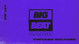 Big Beat Radio: EP #121 - Vintage Culture (We Can't Stop Mix)