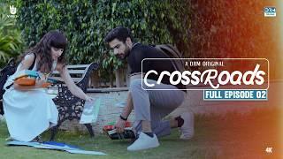 Crossroads | Episode 02 | Full Episode | Khushhal Khan | Mamya Shahjaffar | 4K | FE1O