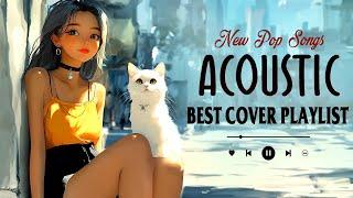 Best Acoustic Love Songs 2024 Cover  Chill English Pop Songs Acoustic Vibes for a Peaceful Day