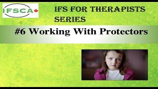 IFS for Therapists #6   Working with Protectors