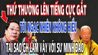 Bất Ngờ..Thứ Trưởng Lên Tiếng Tôi NGẠC NHIÊN Không Hiểu GH Tại Sao Làm Vậy Với Sư Minh Đạo.