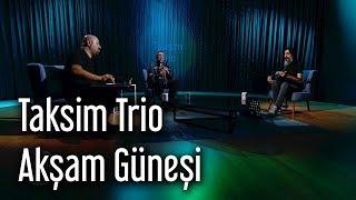 Taksim Trio - Akşam Güneşi