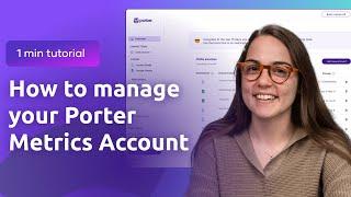 How to manage your Porter Metrics account