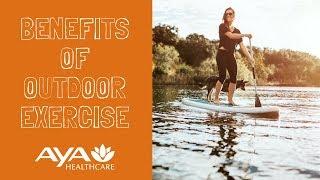 5 Major Benefits of Outdoor Exercise | Aya Healthcare