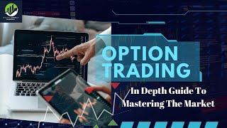 Option Trading In Depth Guide To Mastering The Marketing