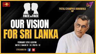 Face to Face | Patali Champika Ranawaka | Our vision for Sri Lanka  | 13th February 2024