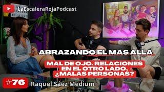 Episodio#76 ABRAZANDO EL MÁS ALLÁ RAQUEL SAÉZ ¿RELACIONES EN EL MÁS ALLÁ?¿MAL DE OJO?¿GENTE MALA?