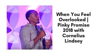 When You Feel Overlooked | Pinky Promise 2018 with Cornelius Lindsey