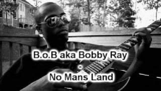 B.o.B aka Bobby Ray - No Mans Land (w/ lyrics)