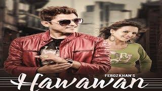 Hawawan - Feroz khan (Full HD Video)|Saranjit Bains | Full-On Music Records ||  2017