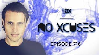 EDX - No Xcuses Episode 716