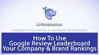 [Official Training] Google Review Leaderboard (Your Company & Brand) Tutorial