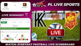 Kolos Kovalivka vs Inhulets Live Stream UKRAINE Premier League Football LIVE SCORE PLLS 541