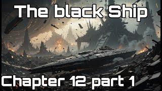 The Black Ship Chapter 12 Part 1 | HFY | A short Sci-Fi Story