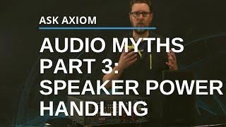 Speaker Power Handling vs Amplifier Power: Audio Myths Part Three