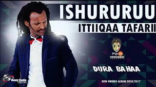 Ittiiqaa Tafarii - Ishururuu - New Oromo Music 2017(Official Video)