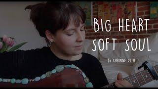 Big Heart, Soft Soul by Corinne Dutil