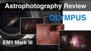 Em1 Mk3 Review for Astrophotography