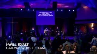 'I Will Exalt' - Gateway Community Church, Merced, Ca.