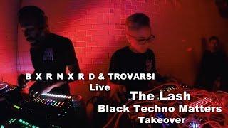 LIVE at The LASH - B_X_R_N_X_R_D & TROVARSI - Black Techno Matters Takeover!!!