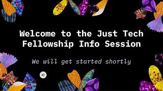 2023 Just Tech Fellowship Application Info Webinar