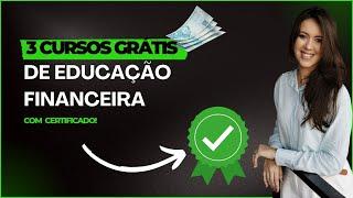 3 CURSOS DE EDUCAÇÃO FINANCEIRA 100% GRÁTIS (COM CERTIFICADO)