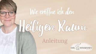 Wie du den heiligen Raum eröffnest - Anleitung