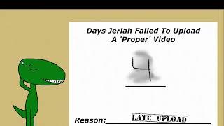 Days Jeriah Failed To Upload a Proper Video: 4