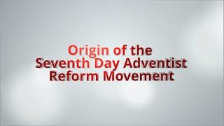 Origin of the Seventh Day Adventist Reform Movement