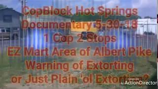 CopBlock Hot Springs Documentary 5-30-18 2 Stops 1 Cop