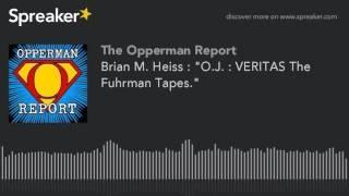 Brian M. Heiss : O.J. : VERITAS The Fuhrman Tapes.