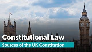 The Sources of the UK Constitution - UK Constitutional Law