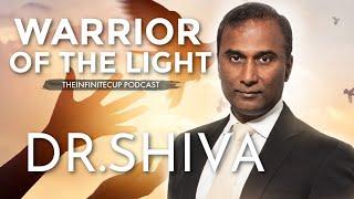 Becoming a Warrior of The Light with Dr. SHIVA theinfinitecup podcast